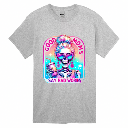 Good Moms Say Bad Words T-shirt