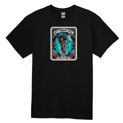 Tarot / Loteria Style T-shirt : Not Enough Sage for this Shit