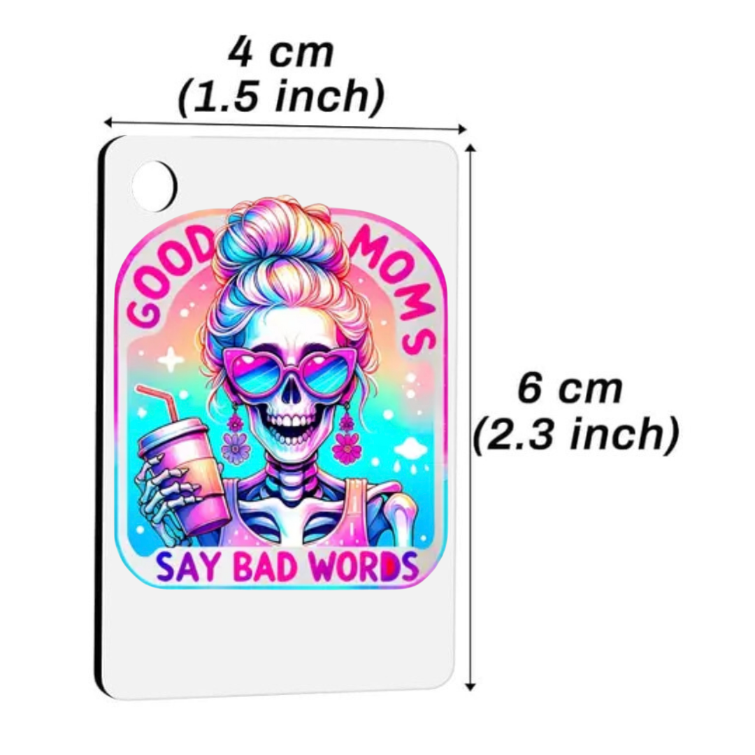 Good Moms Say Bad Words Keychain